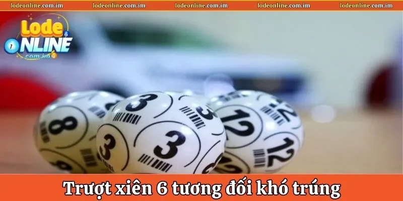 Trượt xiên 6 tương đối khó trúng